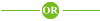 OR